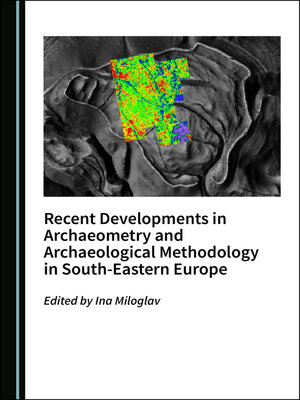 cover image of Recent Developments in Archaeometry and Archaeological Methodology in South-Eastern Europe
